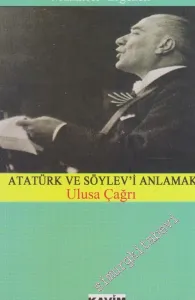 Atatürk ve Söylev'i Anlamak: Ulusa Çağrı  -