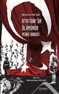 Abd Belgelerine Göre Atatürk’ün Ölümünün Perde Arkası