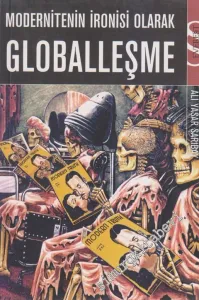 Modernitenin İronisi Olarak Globalleşme -