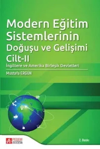 Modern Eğitim Sistemlerinin Doğuşu ve Gelişimi Cilt 2; İngiltere ve Amerika Birleşik Devletleri
