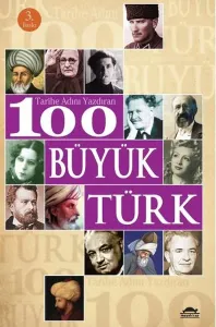 Tarihe Adını Yazdıran 100 Büyük Türk