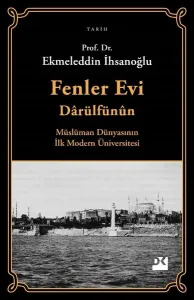 Fenler Evi Darülfünun - Müslüman Dünyasının İlk Modern Üniversitesi