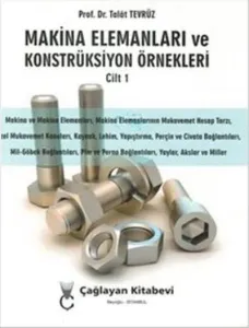 Makina Elemanları ve Konstrüksiyon Örnekleri Cilt 1