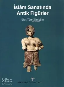 İslam Sanatında Antik Figürler