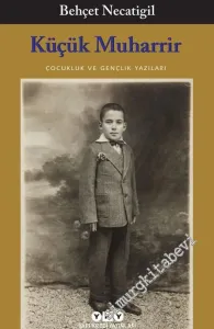 Küçük Muharrir: Çocukluk ve Gençlik Yazıları -