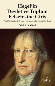 Hegel'in Devlet ve Toplum Felsefesine Giriş; Törel Tinin Ön-Belirimleri - Mantık, Görüngübilim, Tarih