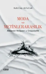 Moda ve Metinlerarasılık (Alexander McQueen ve Üstgiysisellik)
