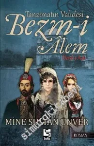 Tanzimatın Validesi Bezm-i Alem Derd-i Aşk -