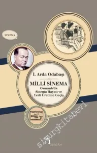 Milli Sinema Osmanlı'da Sinema Hayatı ve Yerli Üretime Geçiş -