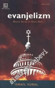 Evanjelizm: Beyaz Saray'ın Gizli Dini -