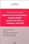 Sermaye Piyasası Kurulu Kararlarının Hukuki Niteliği Ve Yargısal Denetimi