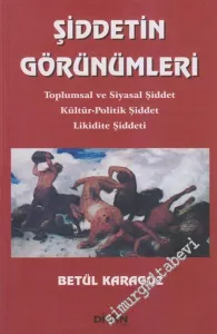 Şiddetin Görünümleri: Toplumsal ve Siyasal Şiddet Kültür, Politik Şiddet, Likidite Şiddeti -