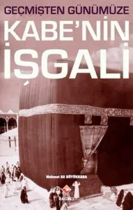 Geçmişten Günümüze Kabenin İşgali