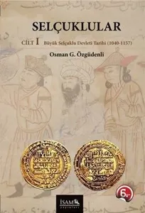 Selçuklular Cilt: 1 Büyük Selçuklu Devleti Tarihi ( 1040 - 1157 )
