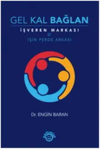 Gel Kal Bağlan-İşveren Markası ve İşin Perde Arkası-Ciltli