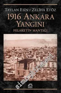 1916 Ankara Yangını: Felâketin Mantığı -