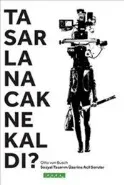 Tasarlanacak Ne Kaldı
