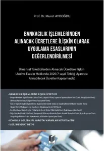 Bankacılık İşlemlerinden Alınacak Ücretlere İlişkin Olarak Uygulama Esaslarının Değerlendirilmesi
