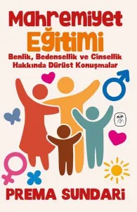 Mahremiyet Eğitimi;Benlik, Bedensellik ve Cinsellik Hakkında Dürüst Konuşmalar