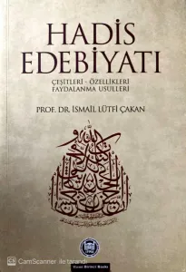 Hadis Edebiyatı (Çeşitleri - Özellikleri - Faydalanma Usulleri)