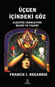 Üçgen İçindeki Göz;Aleister Crowley'nin Majisi ve Yaşamı