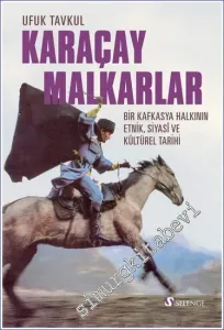 Karaçay-Malkarlar Bir Kafkasya Halkının Etnik, Siyasi Ve Kültürel Tarihi -         2023