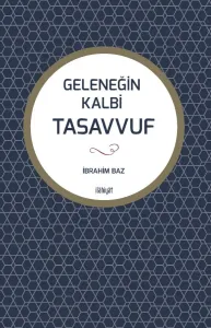 GELENEĞİN KALBİ TASAVVUF