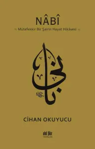 Nabi;Mütefekkir Bir Şairin Hayat Hikayesi