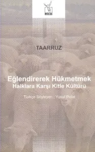 Taarruz Eğlendirerek Hükmetmek; Halklara Karşı Kitle Kültürü