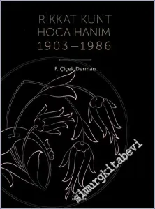 Rikkat Kunt Hoca Hanım 1903 - 1986 -        2012