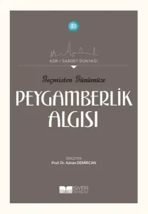 Geçmişten Günümüze Peygamberlik Algısı;Asrı Saadet Dünyası 21