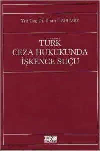 Türk Ceza Hukukunda İşkence Suçu