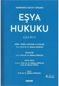 Eşya Hukuku Cilt IV / 1 Giriş Temel Kavram ve İlkeler