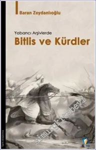 Yabancı Arşivlerde Bitlis ve Kürdler -
