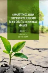 Cumhuri̇yeti̇n 100. Yılında Türki̇ye'ni̇n Çevre Perspekti̇fi̇: İkli̇m Deği̇şi̇kli̇ği̇ ve Uluslararası Mücadele