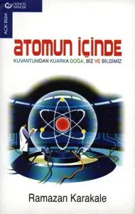 Atomun İçinde Kuvantumdan Kuarka Doğa, Biz ve Bilgimiz