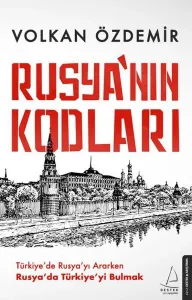 Rusya'nın Kodları; Türkiye'de Rusya'yı Ararken Rusya'da Türkiye'yi Bulmak