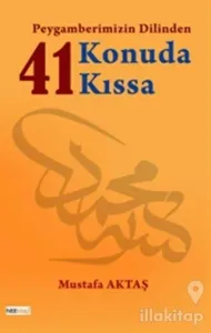 Peygamberimizin Dilinden 41 Konuda 41 Kıssa