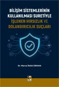Bilişim Sistemlerinin Kullanılması Suretiyle İşlenen Hırsızlık ve Dolandırıcılık Suçları