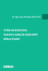 Türk Hukukunda Yabancı Gerçek Kişilerin Miras Hakkı