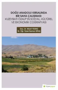 Doğu Anadolu Kırsalında Bir Saha Çalışması; Kuzeybatı Özalp'ın Sosyal, Kültürel ve Ekonomik Coğrafyası