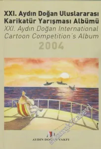 21. Aydın Doğan Uluslararası Karikatür Yarışması Albümü 2004 / 21th Hürriyet International Cartoon Competition's, Album 2004 -