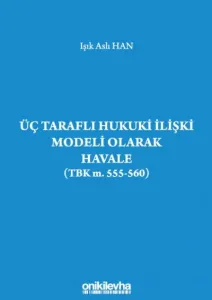 Üç Taraflı Hukuki İlişki Modeli Olarak Havale (Tbk m. 555-560)