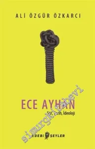 Ece Ayhan : Şiir Tarih İdeoloji -         2018