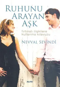 Ruhunu Arayan Aşk; Fırtınalı ilişkilere kullanma kılavuzu
