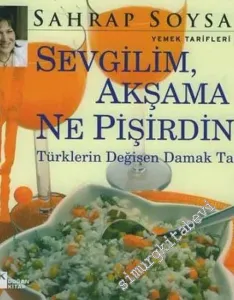 Sevgilim, Akşama Ne Pişirdin?: Türklerin Değişen Damak Tadı -        2006
