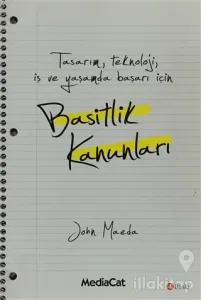 Tasarım, Teknoloji, İş ve Yaşamda Başarı İçin Basitlik Kanunları