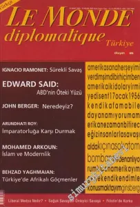 Le Monde Diplomatique - Dosya: Ignacio Ramonet: Sürekli Savaş - Edward Said: ABD'nin Öteki Yüzü - John Berger: Neredeyiz? - Arundhati Roy: İmparatorluğa Karşı Durmak - Mohamed Arkoun: İslam ve Modernlik - Behzad Yaghman: Türkiye'de Afrikalı Göçmenler - Sa