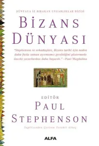 Bizans Dünyası ;Dünyaya İz Bırakan Uygarlıklar Dizisi