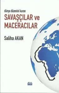 Dünya Düzenini Kuran Savaşçılar Ve Maceracılar